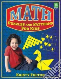 Math Puzzles and Patterns for Kids libro in lingua di Fulton Kristy