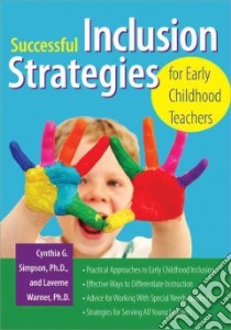 Successful Inclusion Strategies for Early Childhood Teachers libro in lingua di Simpson Cynthia G., Warner Laverne