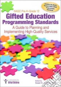Nagc Pre-k–grade 12 Gifted Education Programming Standards libro in lingua di Johnsen Susan K. Ph.D. (EDT), Robinson Ann (FRW)