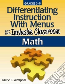 Differentiating Instruction With Menus for the Inclusive Classroom libro in lingua di Westphal Laurie E.