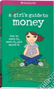 A Smart Girl's Guide to Money libro in lingua di Holyoke Nancy, Douglass Ali (ILT)
