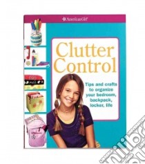 Clutter Control libro in lingua di American Girl (COR)