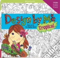 Design by Me Tropical libro in lingua di Magruder Trula (EDT)
