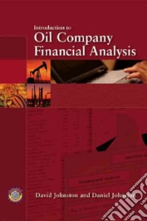 Intorduction To Oil Company Financial Analysis libro in lingua di Johnston David, Johnston Daniel