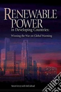 Renewable Power in Developing Countries libro in lingua di Ferrey Steven, Cabraal Anil, Cabraal R. Anil