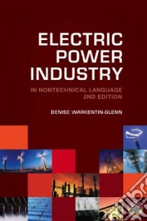 Electric Power Industry in Nontechnical Language libro in lingua di Warkentin-glenn Denise