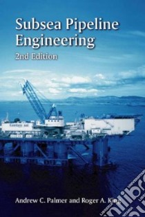 Subsea Pipeline Engineering libro in lingua di Palmer Andrew C., King Roger A.