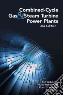 Combined-Cycle Gas & Steam Turbine Power Plants libro in lingua di Kehlhofer Rolf, Rukes Bert, Hannemann Frank, Stirnimann Franz
