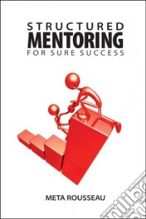 Structured Mentoring for Sure Success libro in lingua di Rousseau Meta