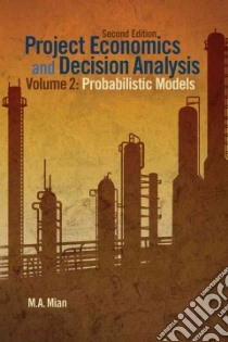 Project Economics and Decision Analysis libro in lingua di Mian M. A.