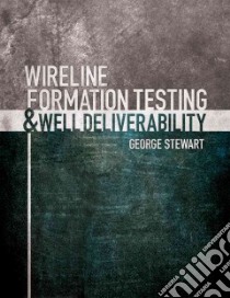 Wireline Formation Testing & Well Deliverability libro in lingua di Stewart George