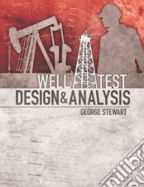 Well Test Design & Analysis libro in lingua di Stewart George