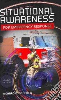 Situational Awareness for Emergency Response libro in lingua di Gasaway Richard B. Ph.D.