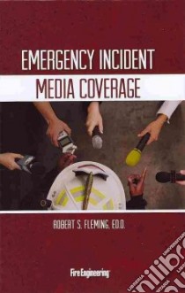 Emergency Incident Media Coverage libro in lingua di Fleming Robert S.