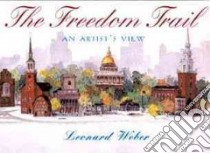 The Freedom Trail libro in lingua di Weber Leonard, Shanahan Caitlin D., Jones Ellis S.