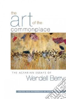 The Art of the Commonplace libro in lingua di Berry Wendell, Wirzba Norman (EDT)