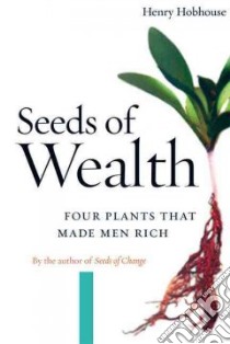 Seeds Of Wealth libro in lingua di Hobhouse Henry