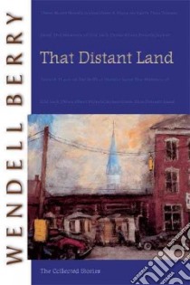 That Distant Land libro in lingua di Berry Wendell
