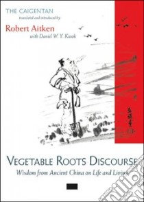 Vegetable Roots Discourse libro in lingua di Zicheng Hong, Aitken Robert, Kwok D. W. Y., Hong Zicheng