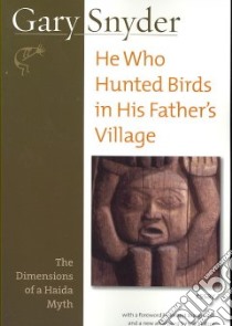 He Who Hunted Birds in His Father's Village libro in lingua di Snyder Gary, Bringhurst Richard (FRW)