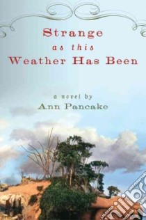 Strange As This Weather Has Been libro in lingua di Pancake Ann