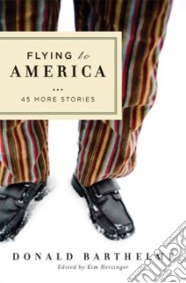 Flying to America libro in lingua di Barthelme Donald, Herzinger Kim (EDT)
