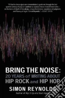 Bring the Noise libro in lingua di Reynolds Simon