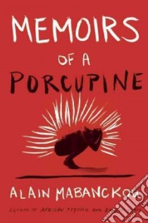 Memoirs of a Porcupine libro in lingua di Mabanckou Alain, Stevenson Helen (TRN)