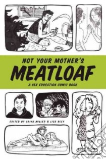 Not Your Mother's Meatloaf libro in lingua di Miller Saiya (EDT), Bley Liza (EDT)