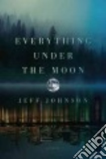 Everything Under the Moon libro in lingua di Johnson Jeff