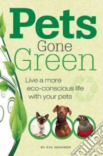 Pets Gone Green libro in lingua di Adamson Eve