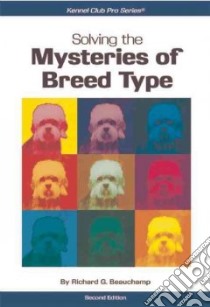 Solving the Mysteries of Breed Type libro in lingua di Beauchamp Richard G.