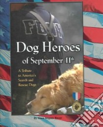 Dog Heroes of September 11th libro in lingua di Bauer Nona Kilgore