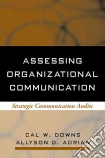 Assessing Organizational Communication libro in lingua di Downs Cal W., Adrian Allyson D.
