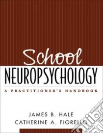 School Neuropsychology libro in lingua di Hale James B., Fiorello Catherine A.