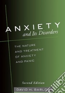 Anxiety and Its Disorders libro in lingua di Barlow David H.