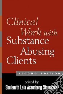 Clinical Work With Substance-Abusing Clients libro in lingua di Straussner Shulamith Lala Ashenberg (EDT)