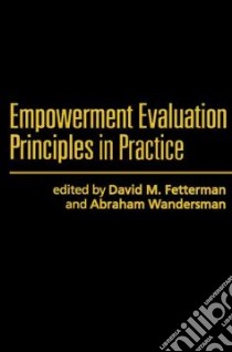 Empowerment Evaluation Principles In Practice libro in lingua di Fetterman David M. (EDT), Wandersman Abraham (EDT)