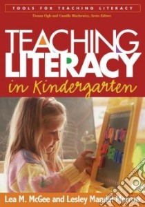 Teaching Literacy in Kindergarten libro in lingua di McGee Lea M., Morrow Lesley Mandel