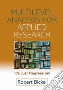 Multilevel Analysis for Applied Research libro in lingua di Bickel Robert
