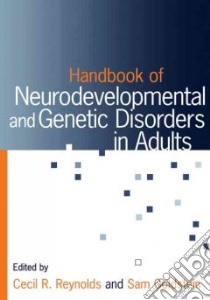 Handbook Of Neurodevelopmental And Genetic Disorders In Adults libro in lingua di Goldstein Sam (EDT), Reynolds Cecil R. (EDT)