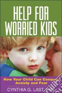 Help for Worried Kids libro in lingua di Last Cynthia G.