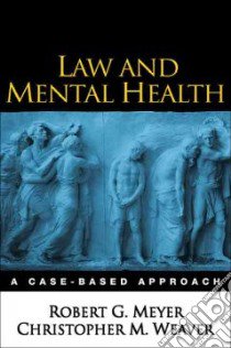 Law And Mental Health libro in lingua di Meyer Robert G., Weaver Christopher M.