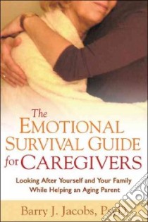 The Emotional Survival Guide for Caregivers libro in lingua di Jacobs Barry J.