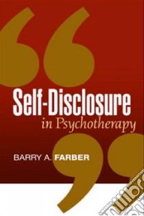 Self-disclosure in Psychotherapy libro in lingua di Farber Barry A.