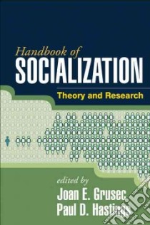 Handbook of Socialization libro in lingua di Grusec Joan E. (EDT), Hastings Paul D. (EDT)