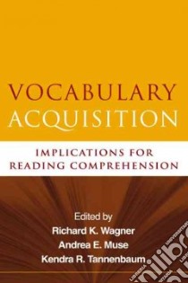 Vocabulary Acquisition libro in lingua di Wagner Richard K. (EDT), Muse Andrea E. (EDT), Tannenbaum Kendra R. (EDT)