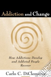 Addiction and Change libro in lingua di Diclemente Carlo C.