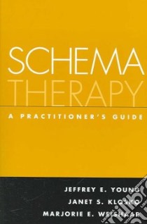 Schema Therapy libro in lingua di Young Jeffrey E., Klosko Janet S., Weishaar Marjorie E.