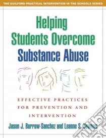 Helping Students Overcome Substance Abuse libro in lingua di Burrow-sanchez Jason J., Hawken Leanne S.